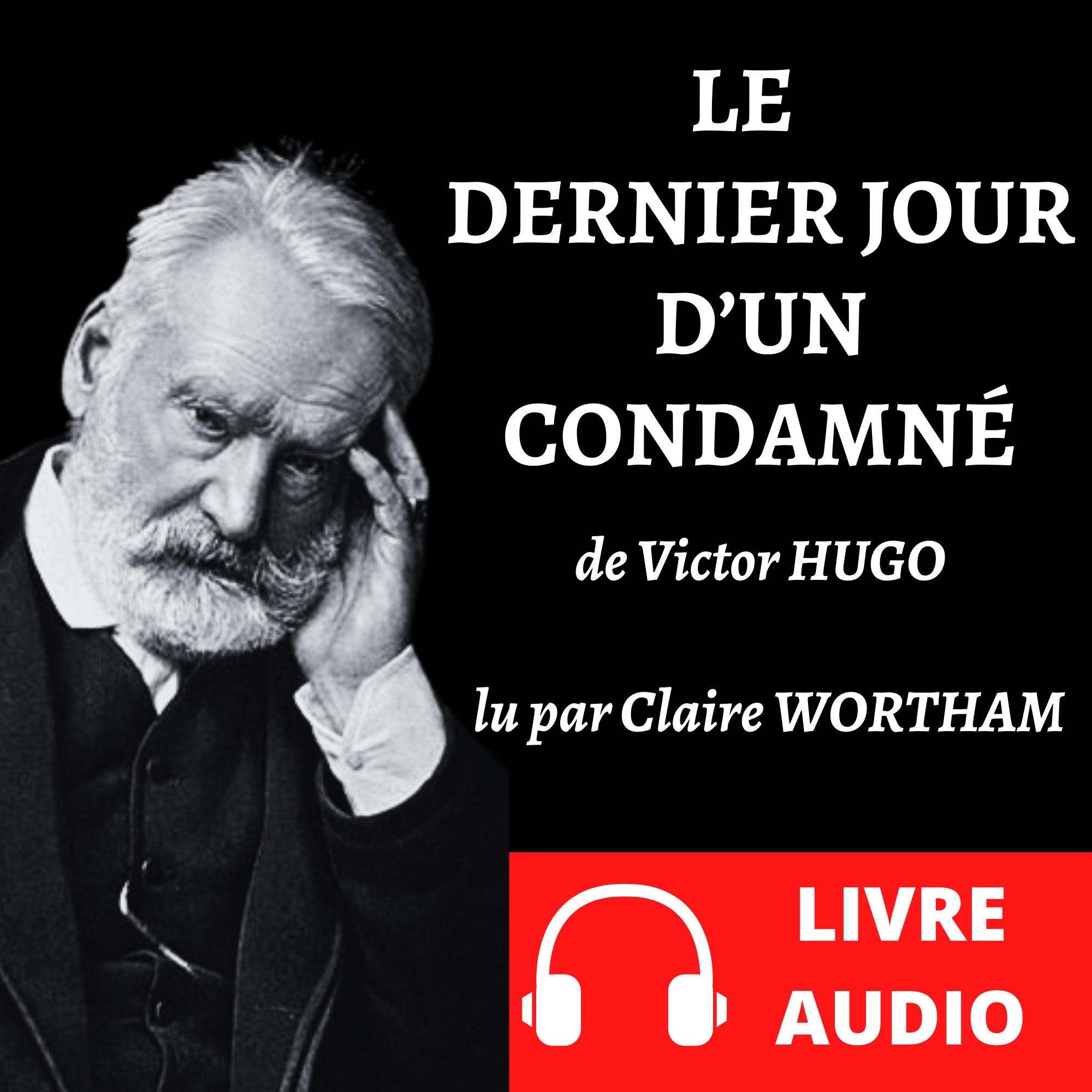 Couverture du livre audio Le dernier jour d'un condamné de Victor Hugo, lu par Claire Wortham, La Verve et la Plume