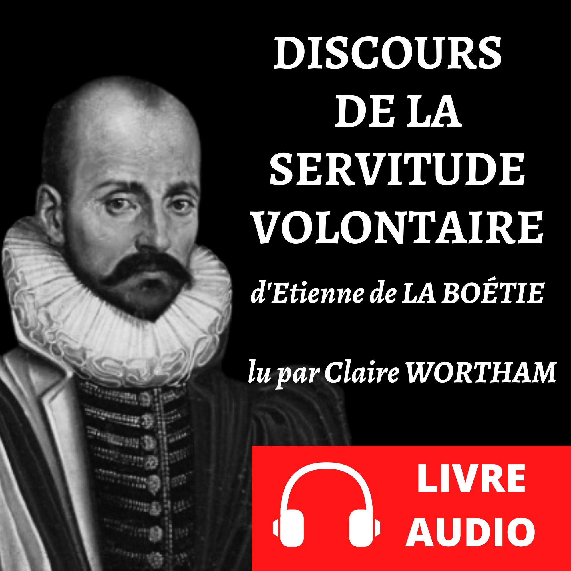 Visuel du livre audio Discours de la servitude volontaire de La Boétie lu par Claire Wortham