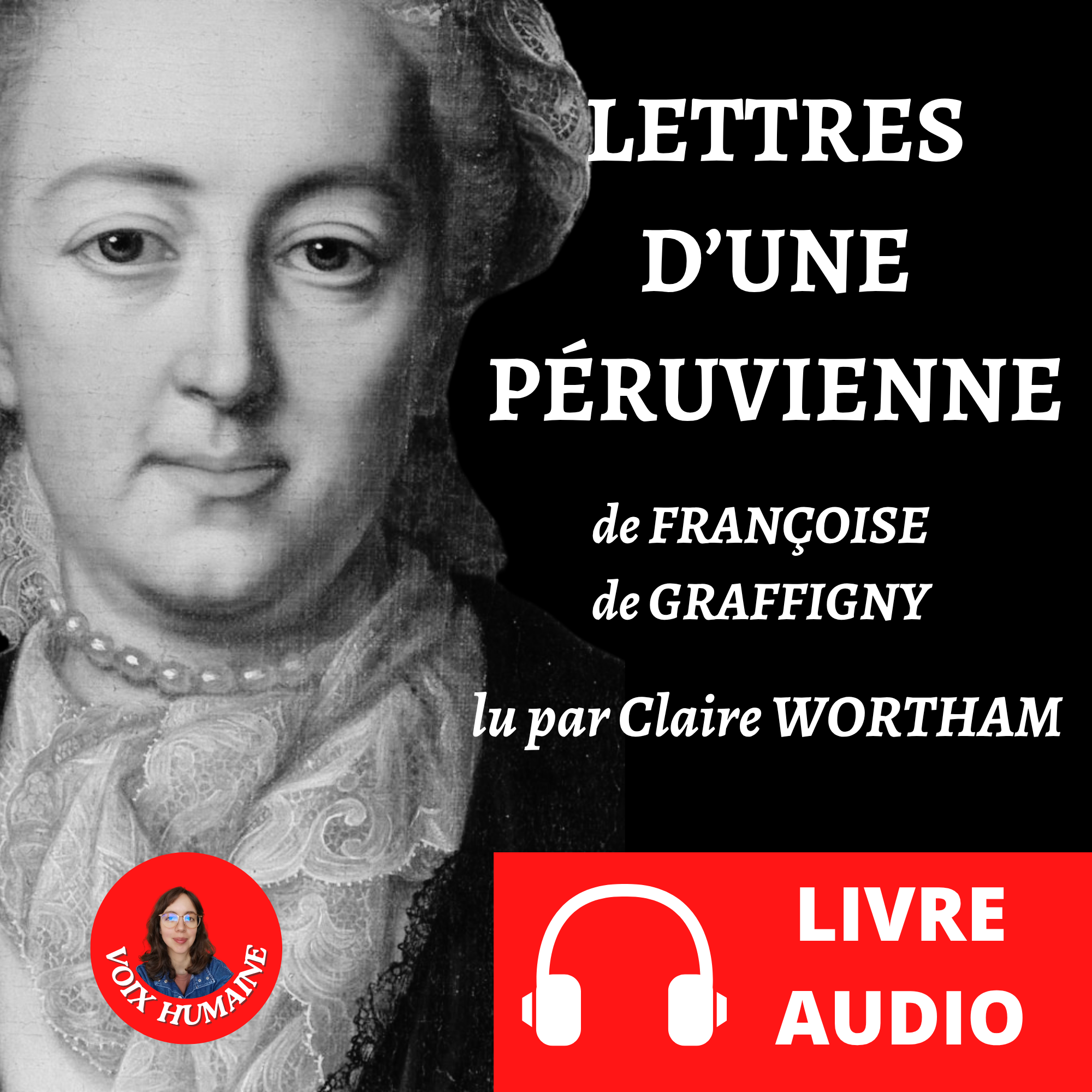 Couverture du livre audio Lettres d'une péruvienne de Françoise de Graffigny, lu par Claire Wortham (La Verve et la Plume)